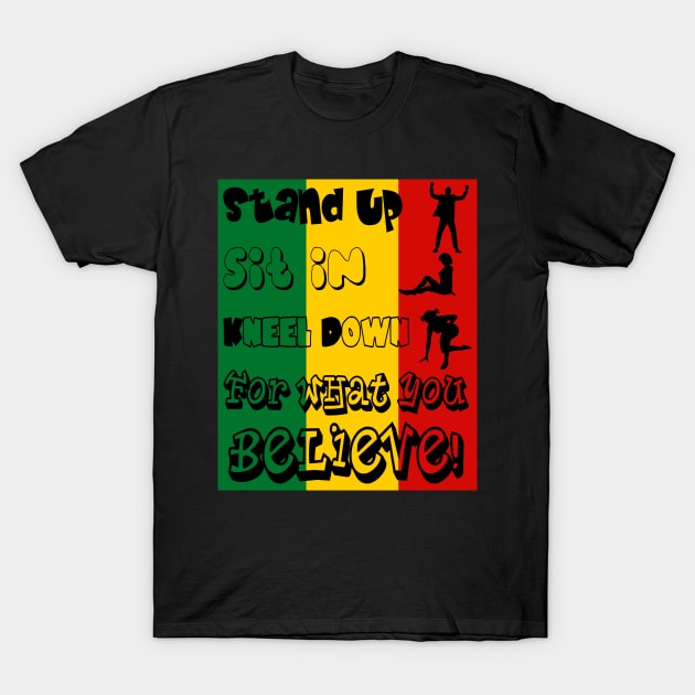 Stand Up Sit In Kneel Down Black History Month T-Shirt by goodpeoplellcdesign